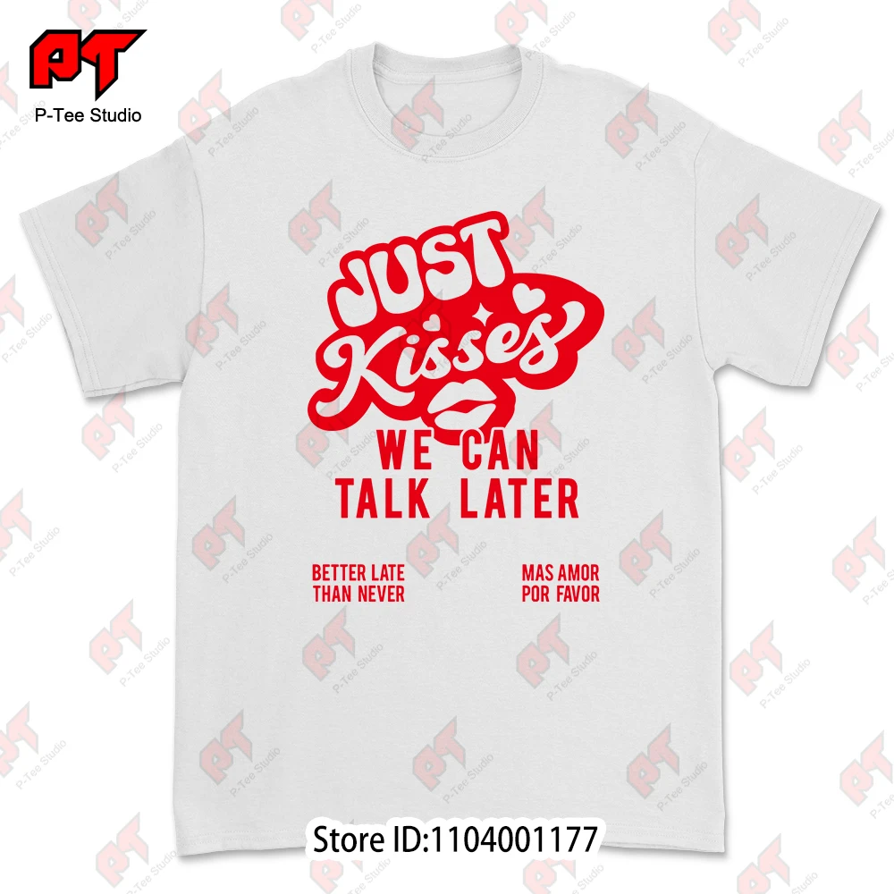 Just Kiss Me We Can Talk Later T Shirt Kisses Funny Saying Mallorca Date Festival Drink For Men