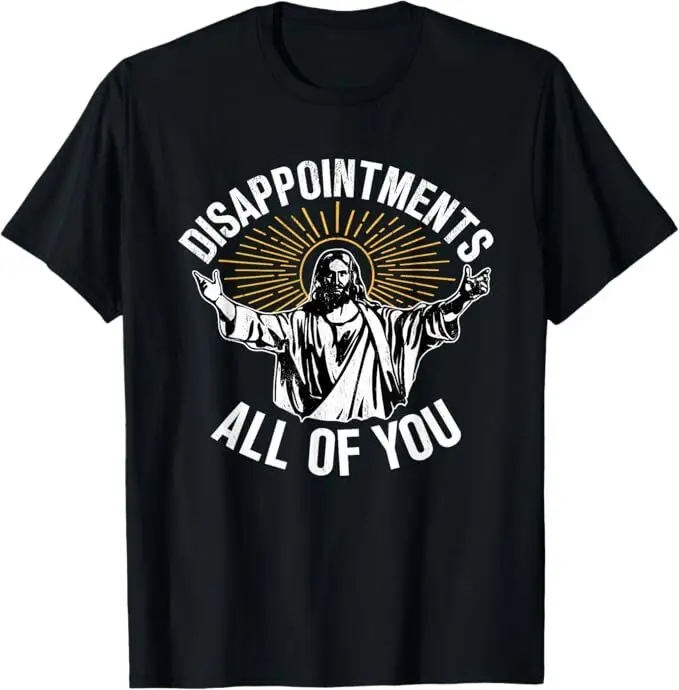 Désappointments Tout vous Jésus Religion chrétienne T-Shirt