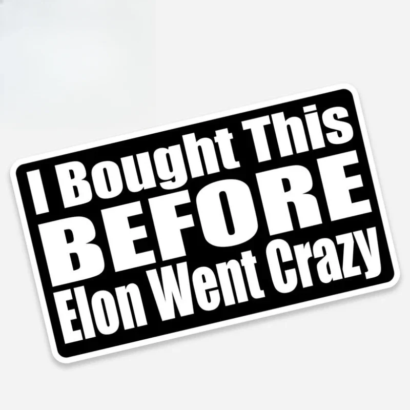 Waterproof Vinyl Funny I Bought This Before Elon Went Crazy Quote Decal Sticker For Rear Window Bumper Trunk Motorcycle Decor