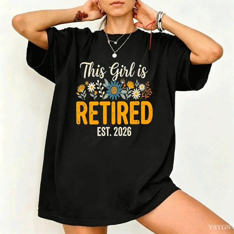 Retiring Tee Shirt This Girl Is Retired T-Shirt Women Ladies Wildflowes T Shirt Casual Round Neck Printed Tshirts Woman Clothing