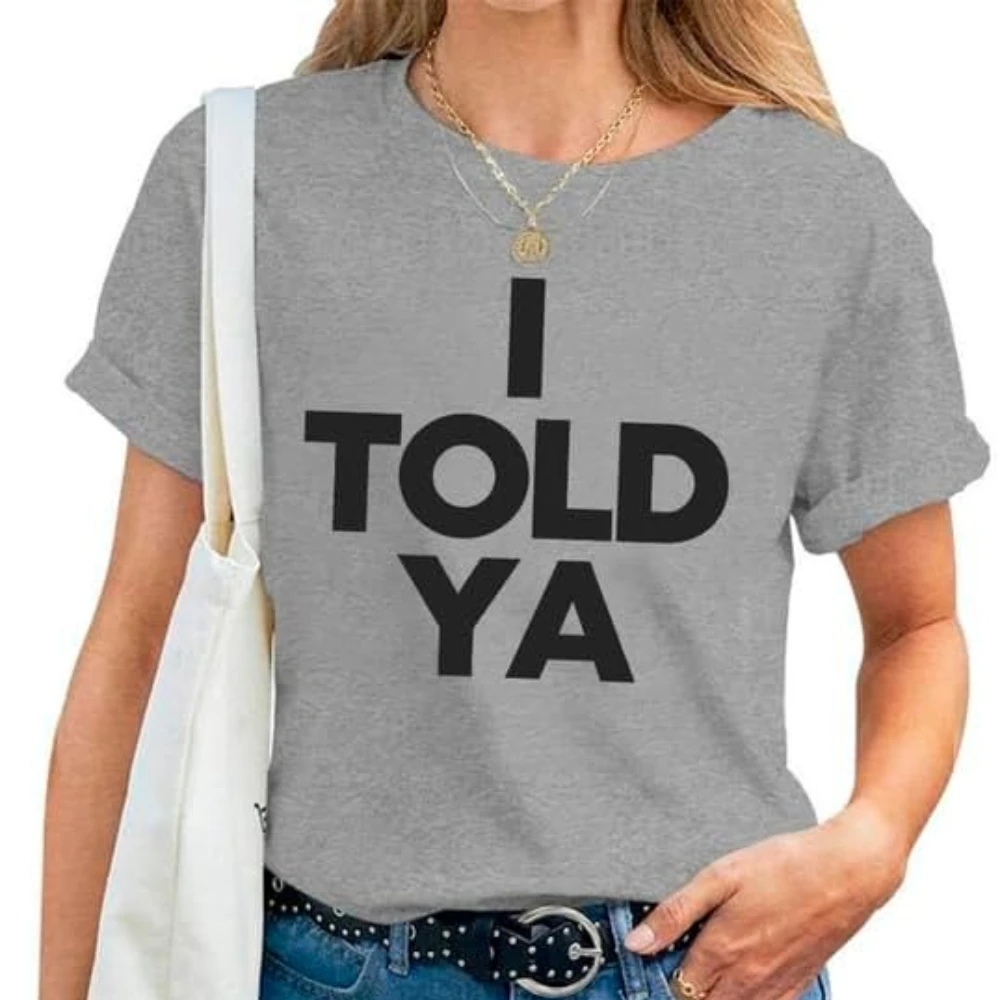 I Told Ya Shirt I T…