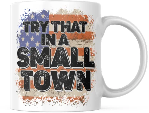 

Try That Small Town Jason Aldean Coffee Mug, 11Oz American Flag Gift Ceramic