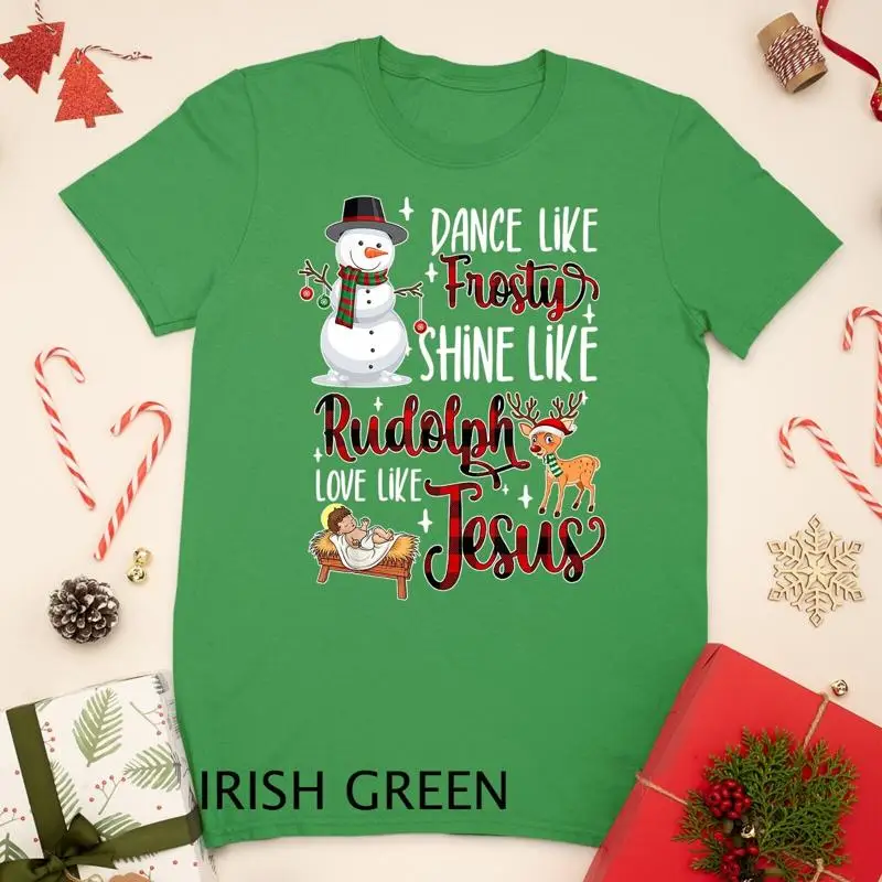 الرقص مثل فروستي شاين مثل رودولف الحب مثل يسوع عيد الميلاد تي شيرت للجنسين تي شيرت