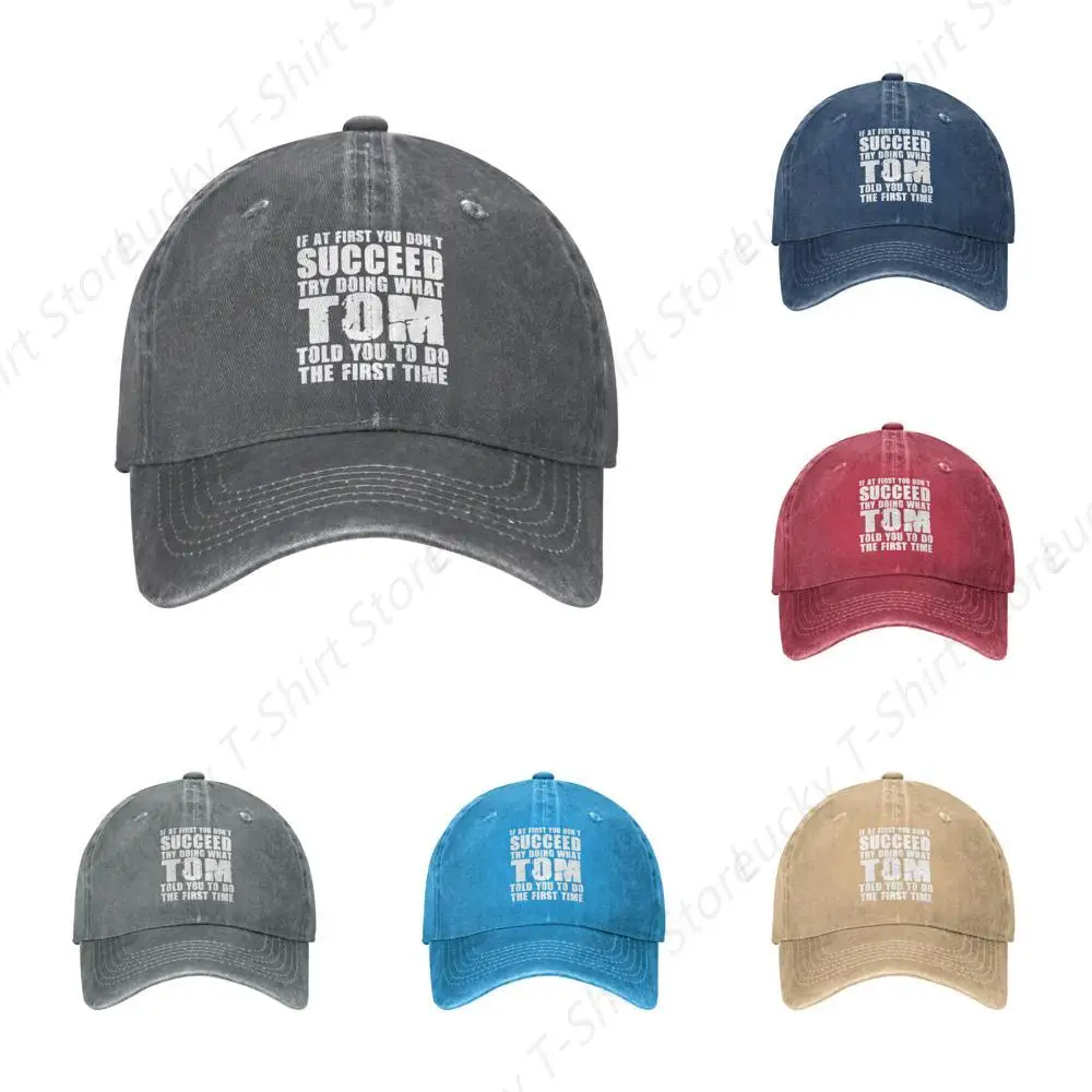 If at First You Don’t Succeed Try Doing What Tom Told You to Do The First Time Baseball Cap Unisex Trucker Hat Fashion Headwear