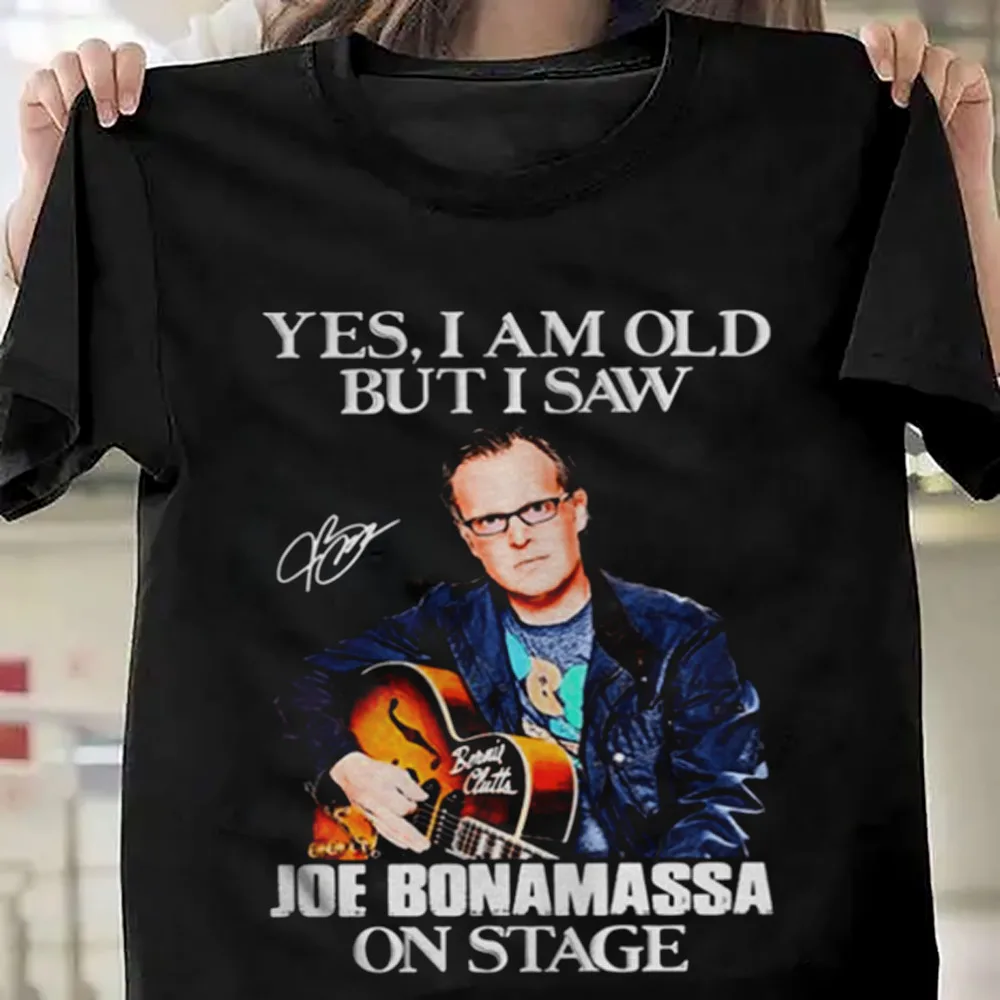 Yes I Am Old But I Saw Joe Bonamassa On Stage Black All Size Gift T-Shirt HE834