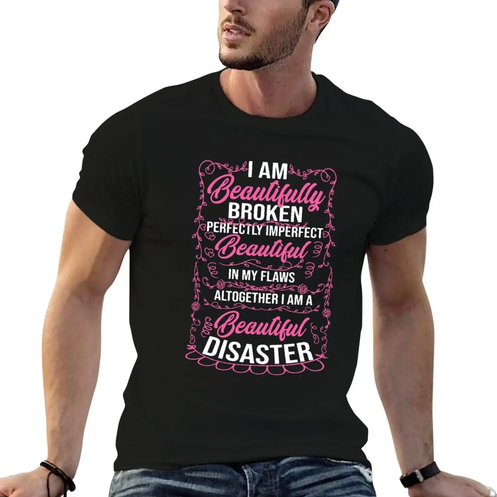 I Am Beautifully Broken Perfectly Imperfect T-Shirt oversized t shirt street wear mens t shirts