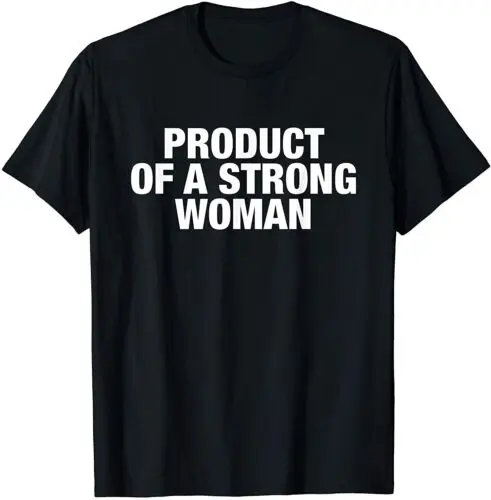 Product of A Strong Female Woman T-Shirt