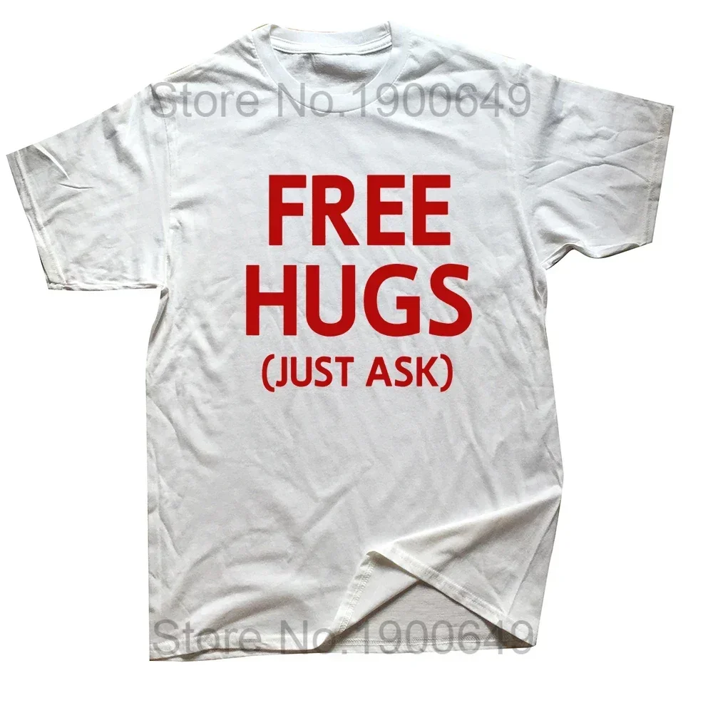 Nouveauté génial câlins gratuits juste demander blague drôle sarcastique t-shirts graphique coton Streetwear à manches courtes cadeaux d'anniversaire T-shirt