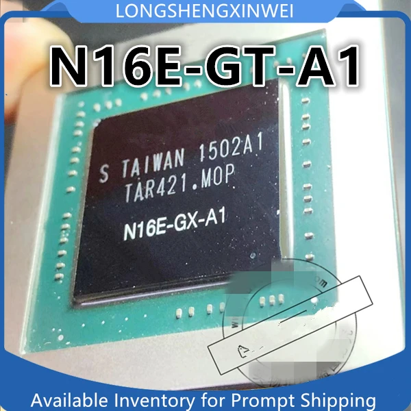 

1PCS New Original N16E-GT-A1 N16E-GR-A1 N16E-GR-OP-A1 BGA IC Chip in Stock