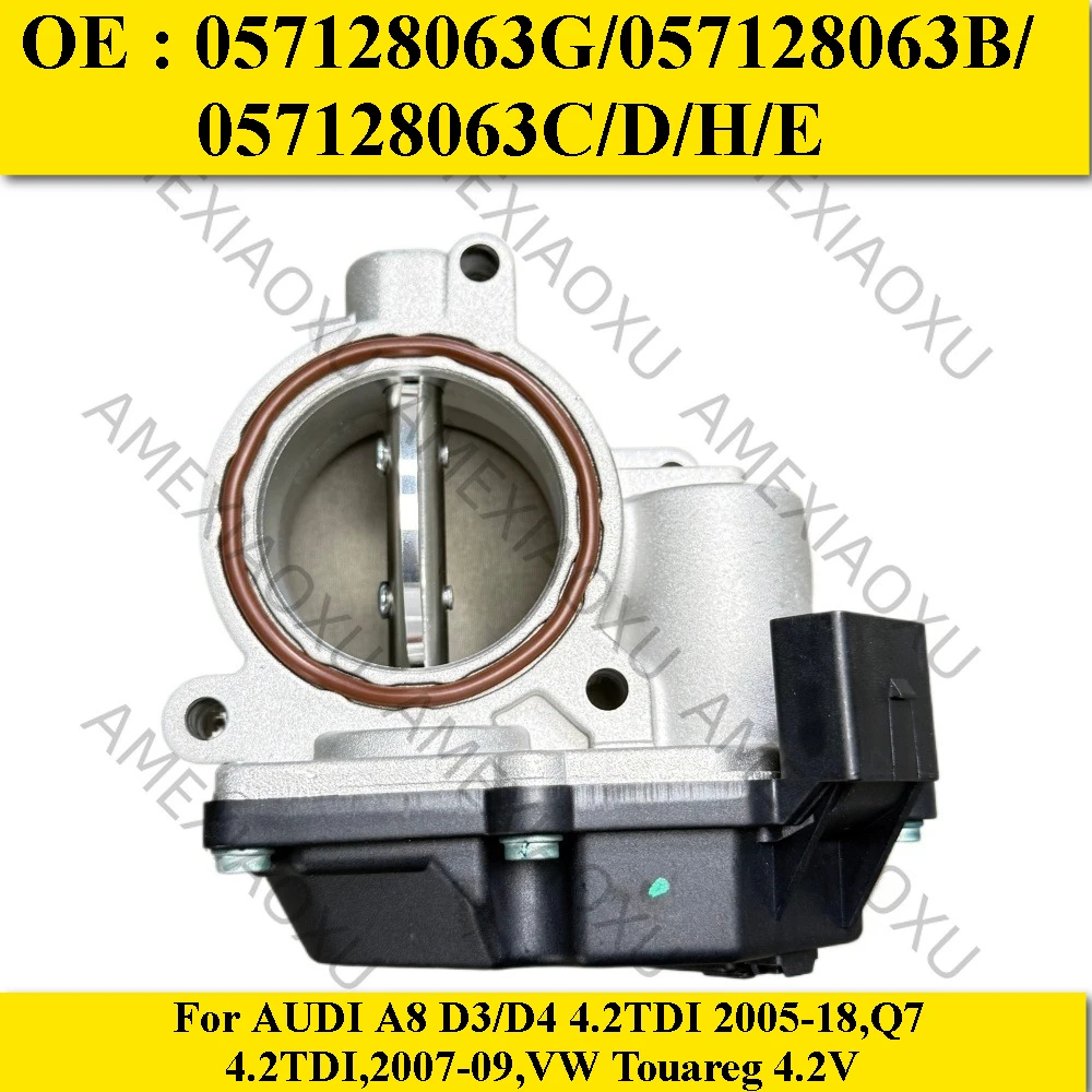 

OEM Throttle Body 057128063G,057128063B,057128063C/D/H/E For AUDI A8 D3/D4 4.2TDI 2005-18,Q7 4.2TDI,2007-09,VW Touareg 4.2V