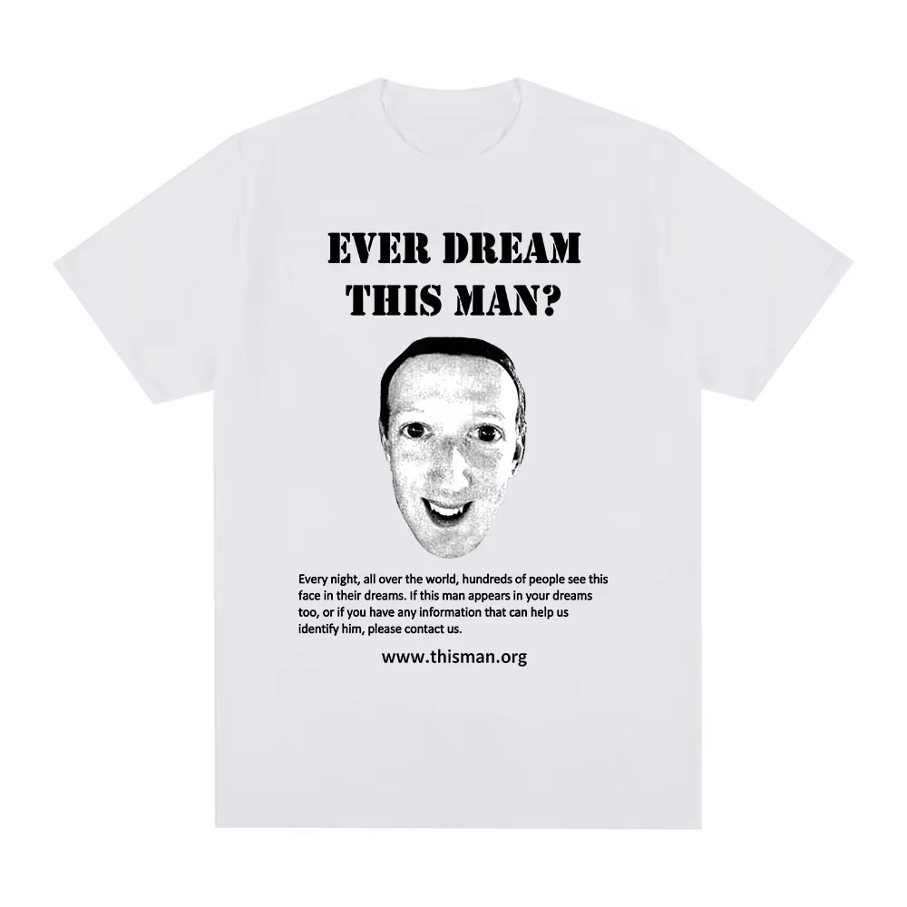Ever Dream This Man Funny Mark Zuckerberg Meme T-Shirt Men's Women Fashion Vintage Short Sleeve T-shirts Casual Tee Shirt