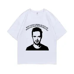 TV Series Breaking Bad Jesse Pinkman Print Tshirt What Good Is Being An Outlaw When You Have Pesponsibilitrs T-shirts Men Tees