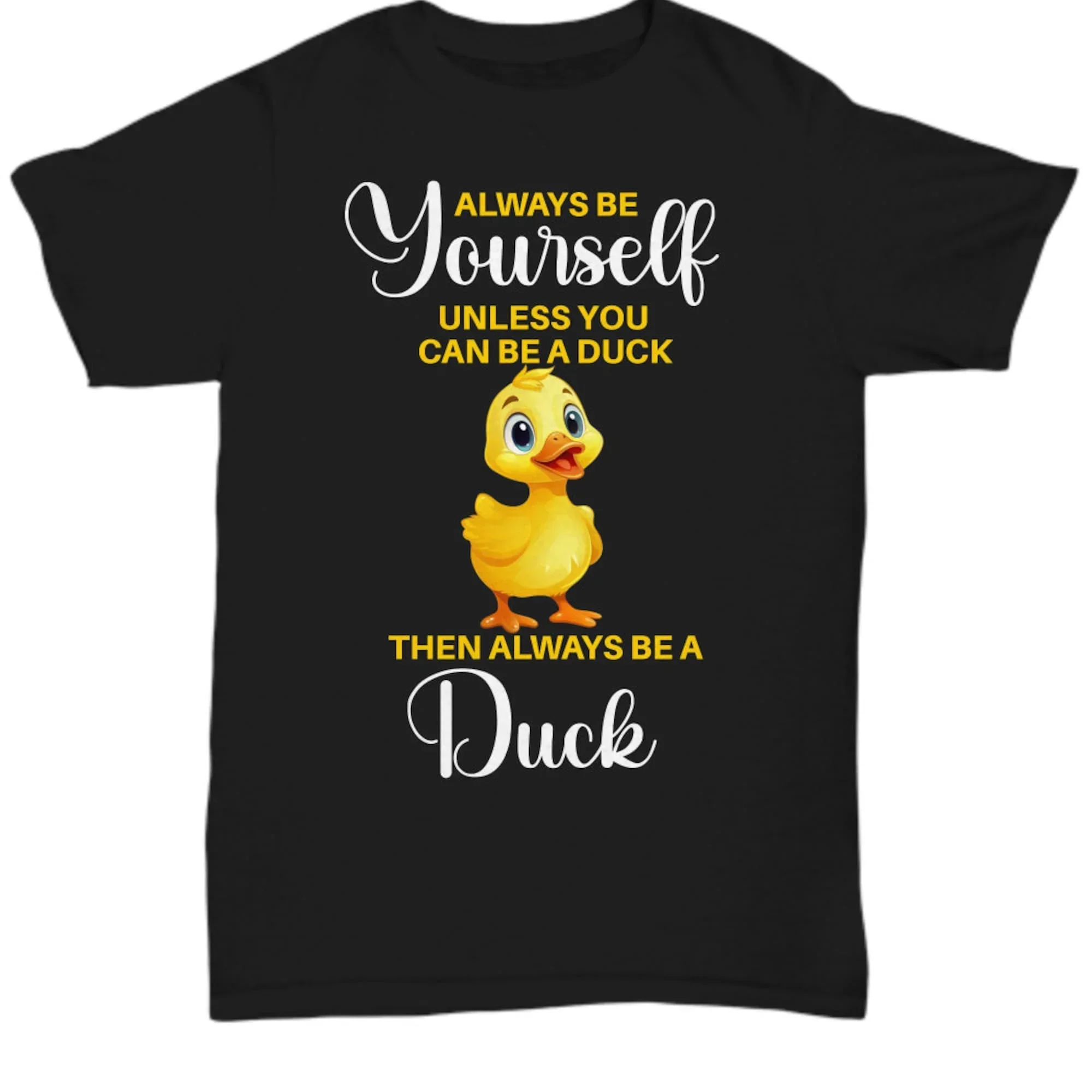 Always Be Yourself Unless You Can A Duck T Shirt For Lovers Cute Identify As Mom Dad