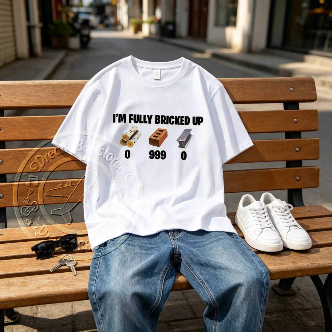 Funny Gaming Meme T‑Shirt I'm Fully Bricked Up Brick Wood Metal Graphic Print Short Sleeve Casual Streetwear Tee For Adults