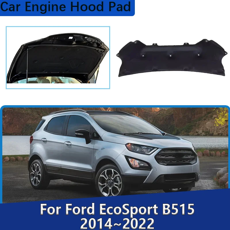 

Car Engine Hood Sound Mat For Ford EcoSport B515 BK 2014~2022 2018 Engine Hood Thermal Insulation Pad Fireproof Car Accessories