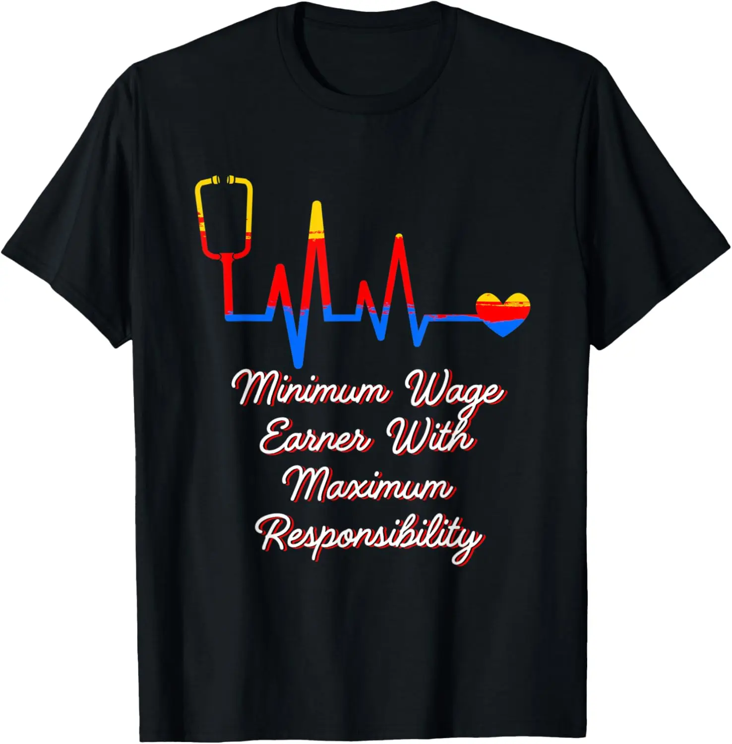 Minimum Wage Earner with Responsibility Medical Staff T-Shirt