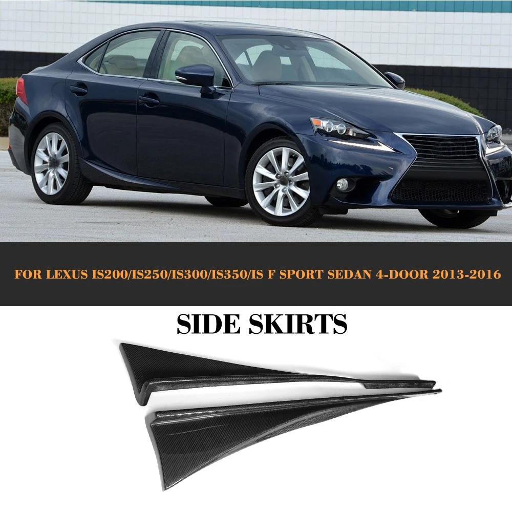 Carbon Fiber Car Side Skirts Trims For Lexus IS200 IS250 IS300 IS350 IS F Sport Sedan 4-Door 13-16 2PC Car Styling