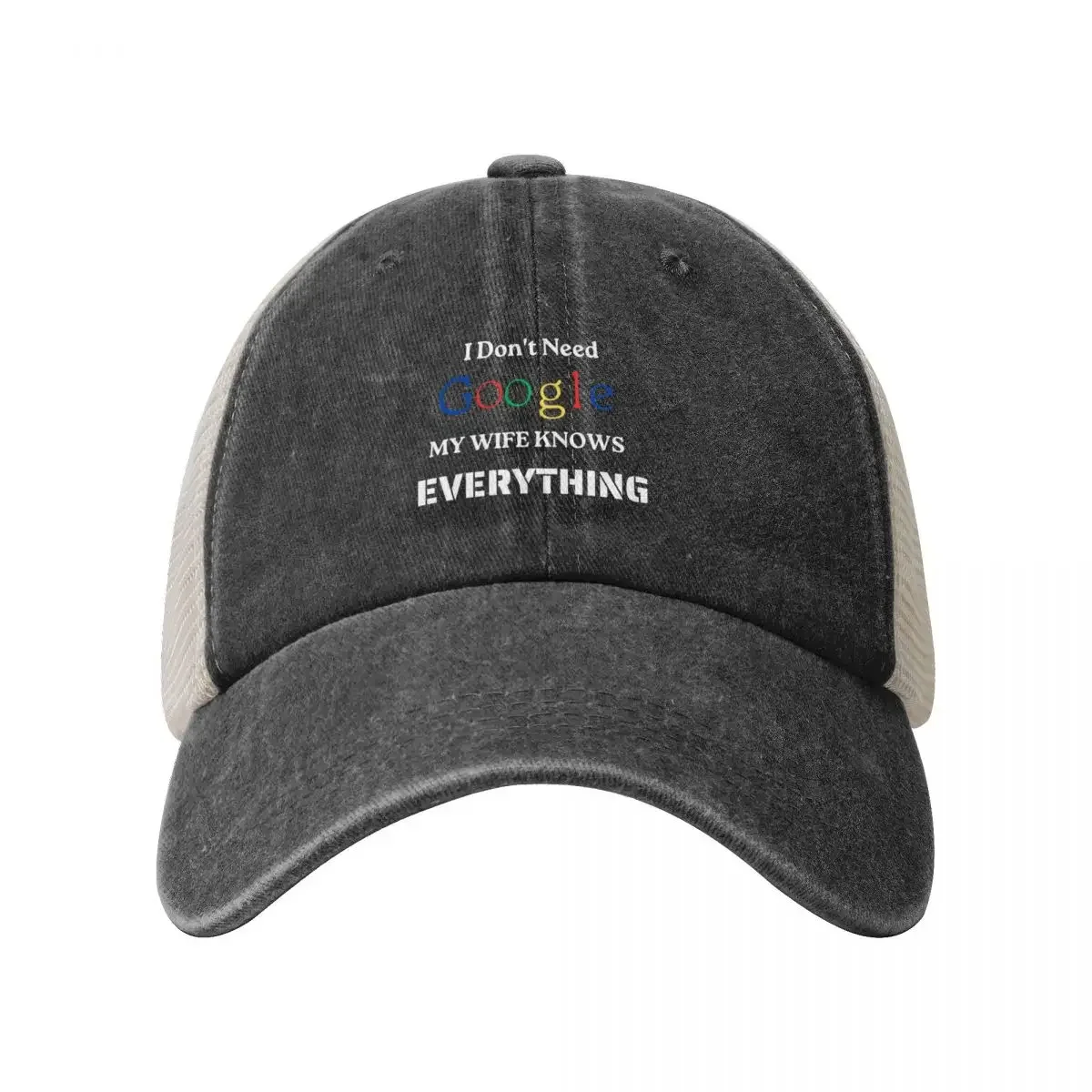 I Don't Need Google My Wife Knows Everything Wife Gift Baseball Cap Trucker Cap Hood Boy Child Women's