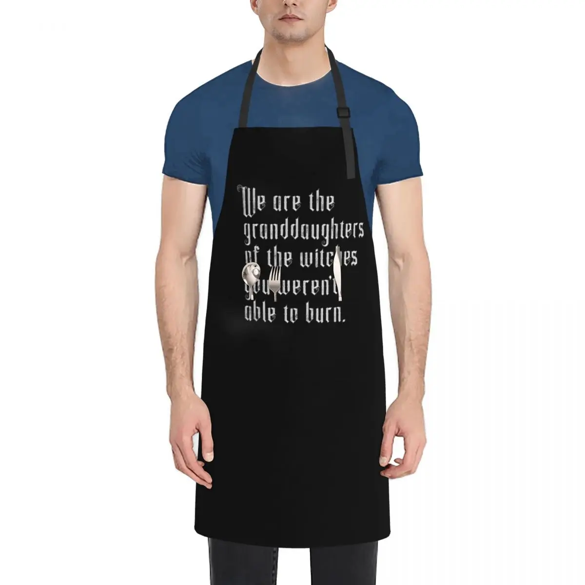 

We are the granddaughters of the witches you weren't able to burn - Gothic Font Apron Kitchens Accessories Apron