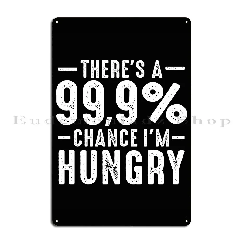هناك 99 9 فرصة أنا جائع مضحك الساخرة إقتباس ل Foodie لوحة معدنية ملصق تصاميم تخصيص شريط الكهف تين تسجيل ملصق
