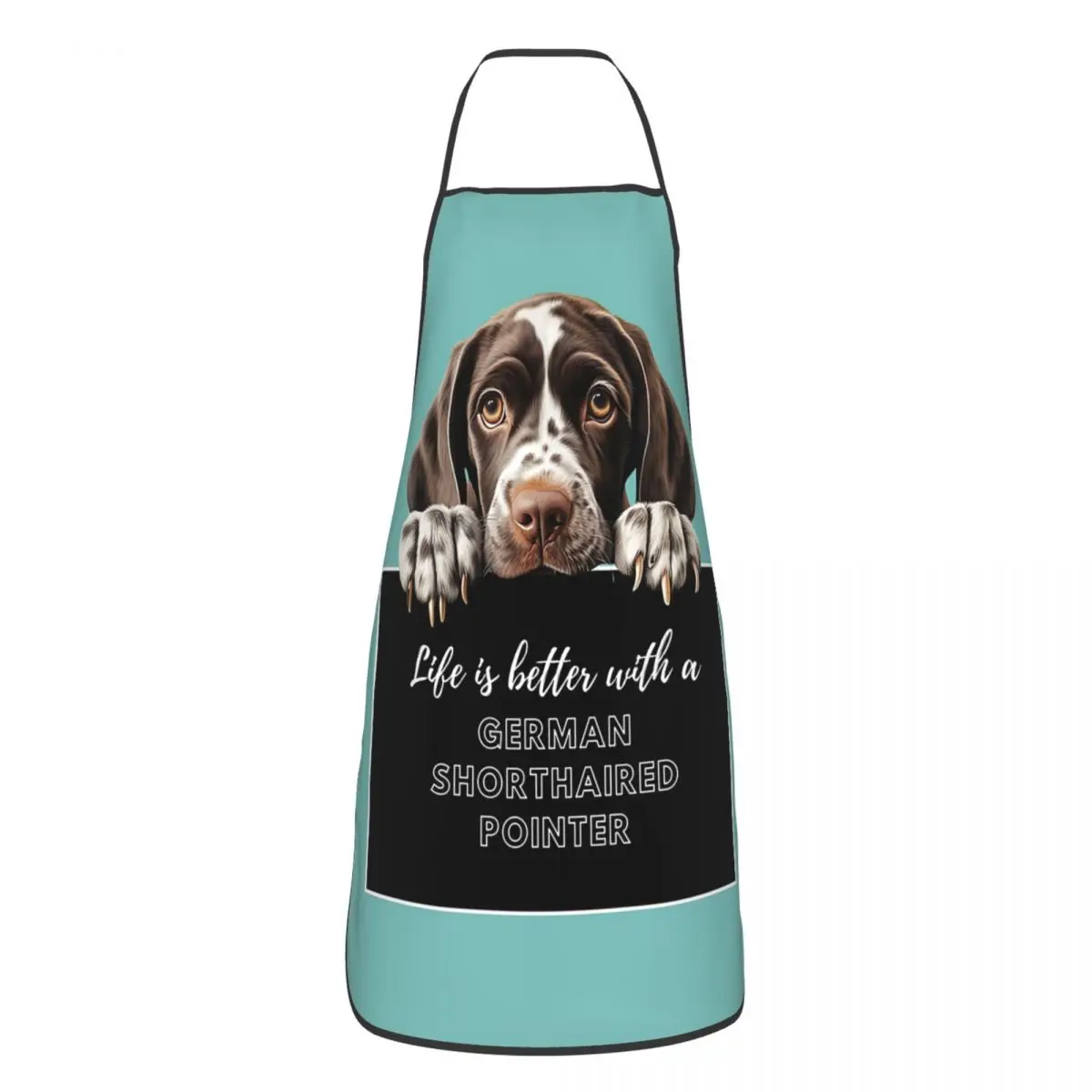 Life Is Better With A German Shorthaired Pointer Dog Apron Chef Baking Tablier Bib Kitchen Cleaning Pinafore for Women Men