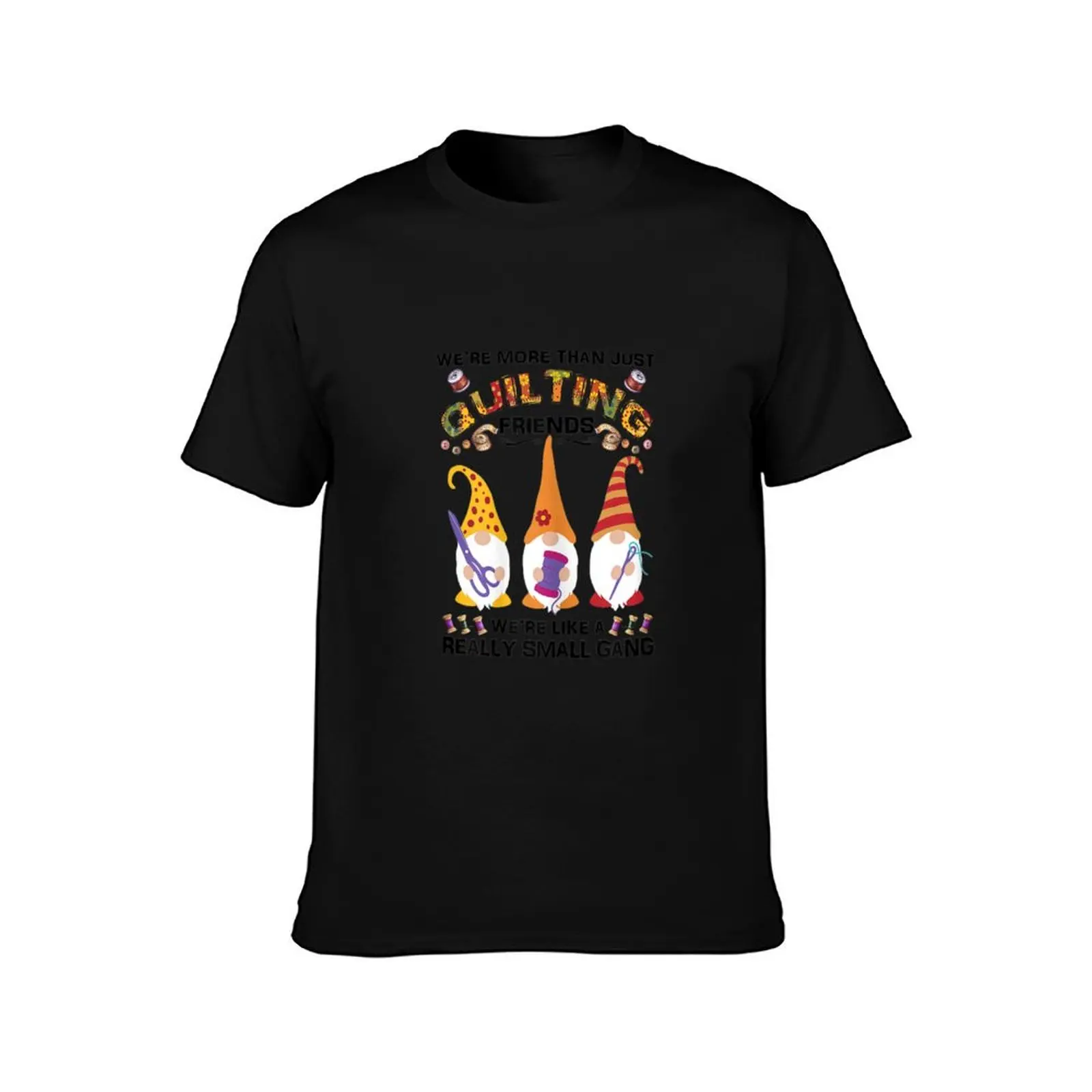 Quilter Were More Than Just Quilting Friends Gnomes T-Shirt Aesthetic clothing tops cotton t shirt men