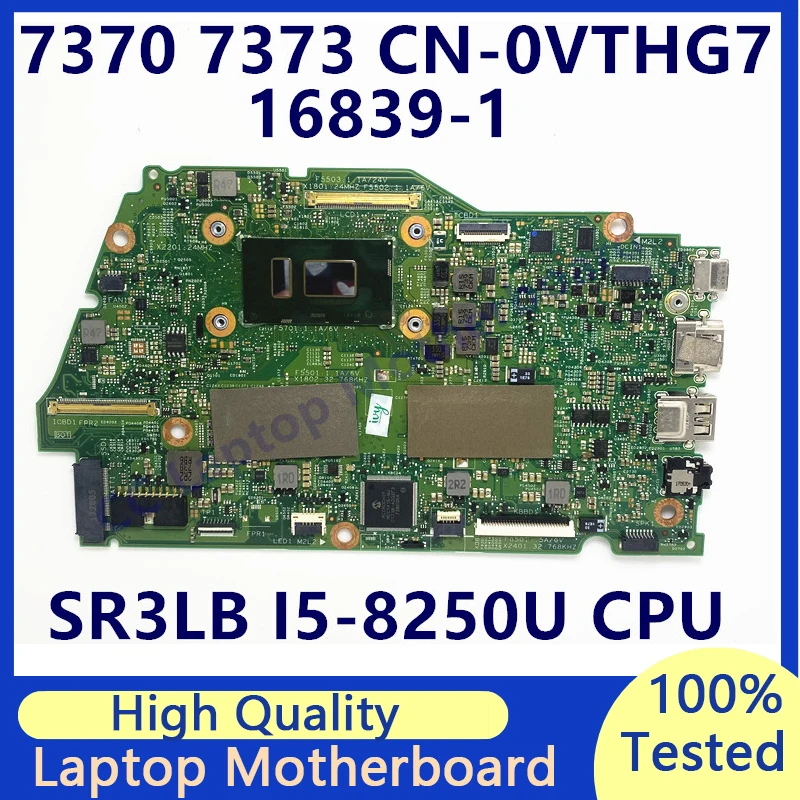 

CN-0VTHG7 0VTHG7 VTHG7 Mainboard For DELL Inspiron 13 7370 7373 Laptop Motherboard W/SR3LB I5-8250U CPU 8GB 16839-1 100% Tested