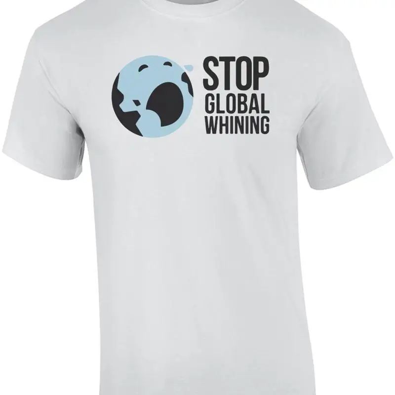 Stop Global Whining — забавная футболка Stop Global Whining — забавная футболка