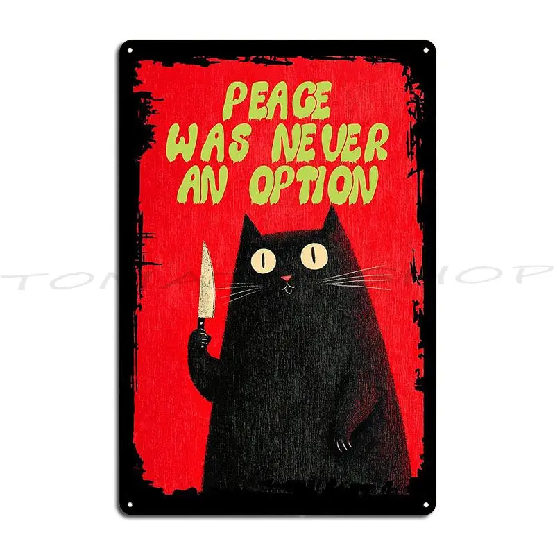 Peace Was Never An Option Cat Metal Sign Cinema Wall Decor Painting Wall Decor Designs Tin Sign Poster