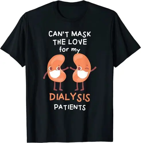 Can't Mask The Love for My Dialysis Patients Nurse T-Shirt