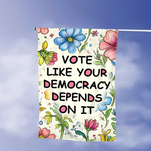 Vote Like Your Democracy Depends On It Garden Flag, Vote Flag, Garden Yard Decor