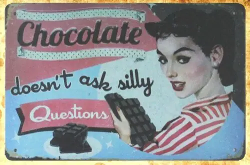 1 pcs,tin garage signs Chocolate doesn't ask silly questions tin metal sign