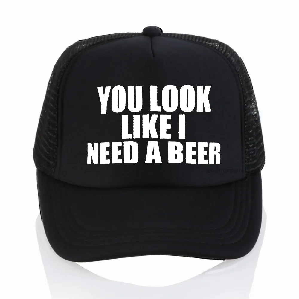 You Look Like I Need a Beer-Gorra de béisbol transpirable con estampado de letras, moda Harajuku pop, unisex, informal, de malla ajustable, para camionero