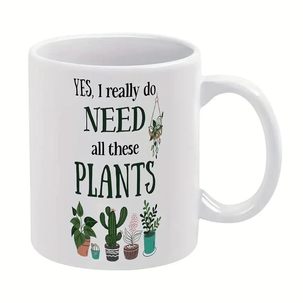 

1pc Funny Plant Lover's Ceramic Mug White Coffee Cup with "Yes, I Really Do Need All These Plants" Slogan & Cactus Succul