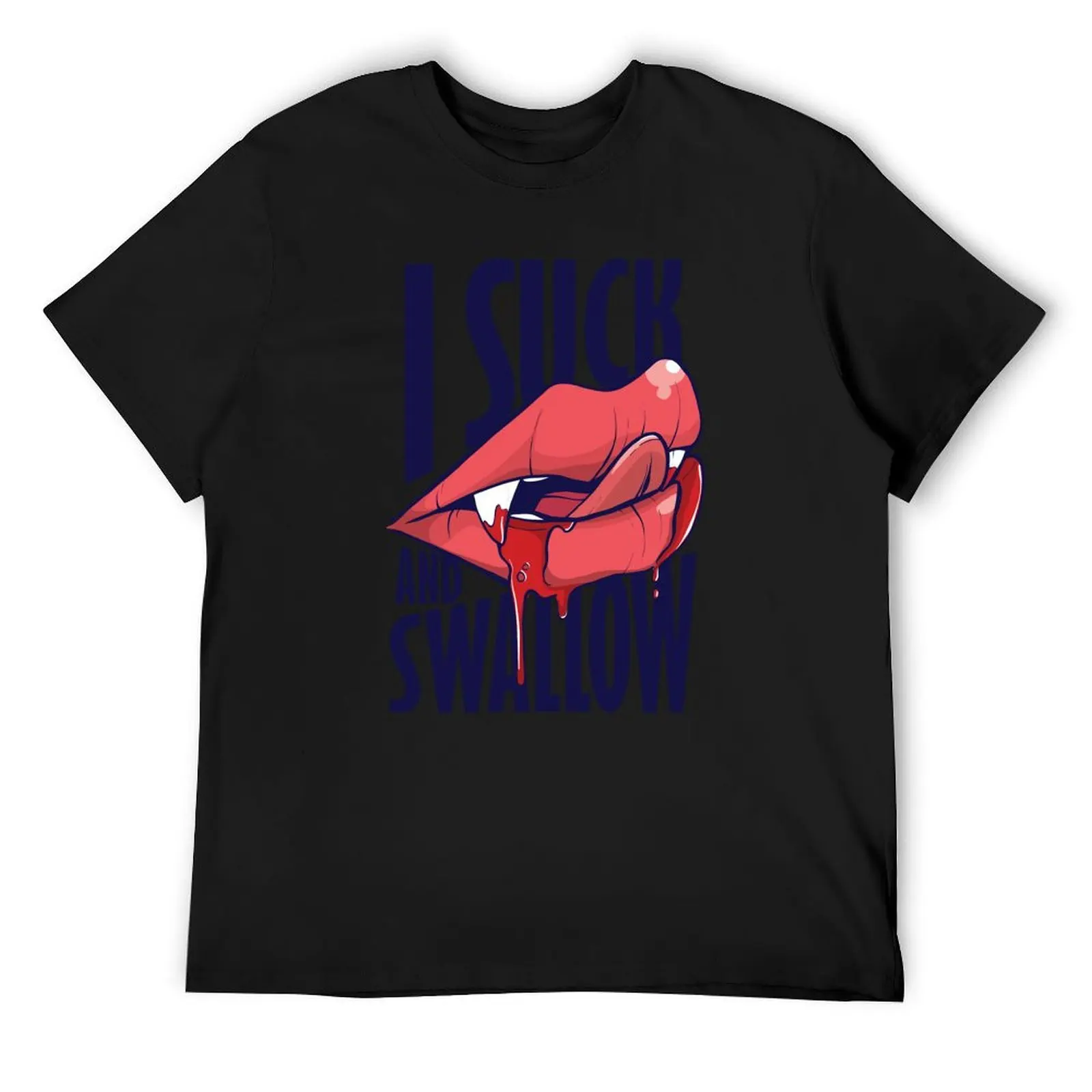 I suck and swallow T-Shirt customizeds custom shirt graphic tee shirt quick drying Men's t-shirts