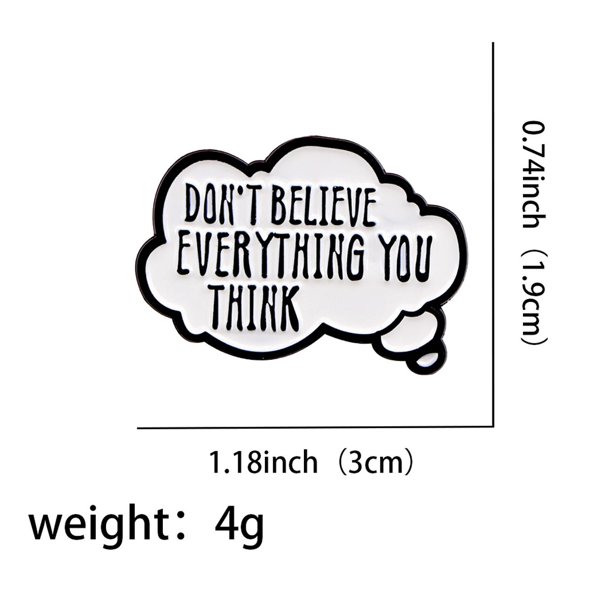 Don't Believe Everything You Think Enamel Pins Women's Brooches Men Lapel Pins Funny Sarcastic Quotes Badge Jewelry Friends Gift