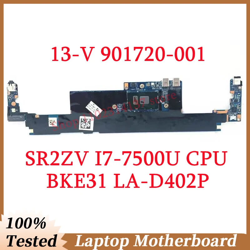 

Для HP 13-V 901720 -001 901720 -501 901720 -601 с SR2ZV I7-7500U, материнская плата процессора BKE31 LA-D402P, материнская плата для ноутбука, 100% протестировано, хорошо