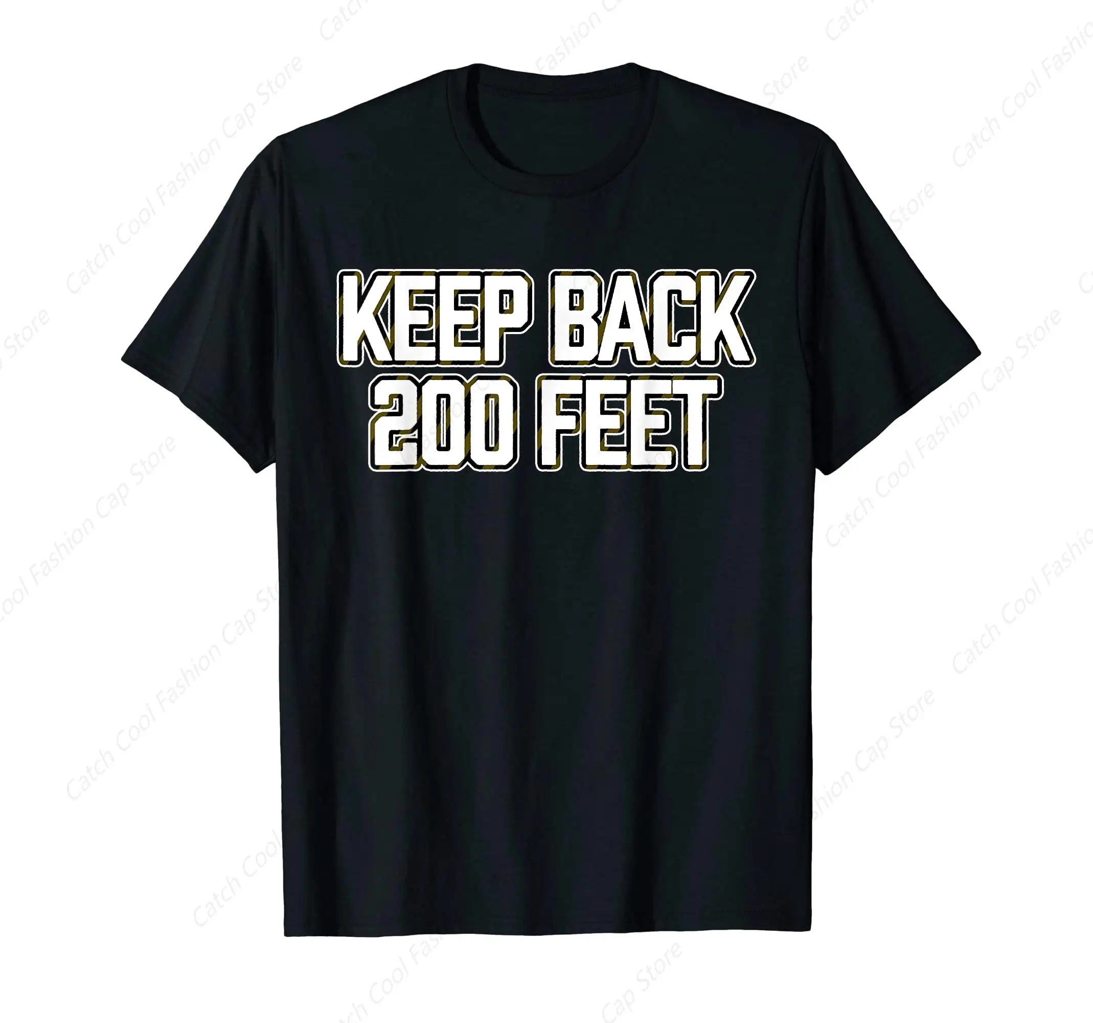 Keep Back 200 Feet Cool T-Shirt Fashion Crew Neck Latest Printed Tops Shirt Cotton Short Sleeve Gift for Men Friends Sports