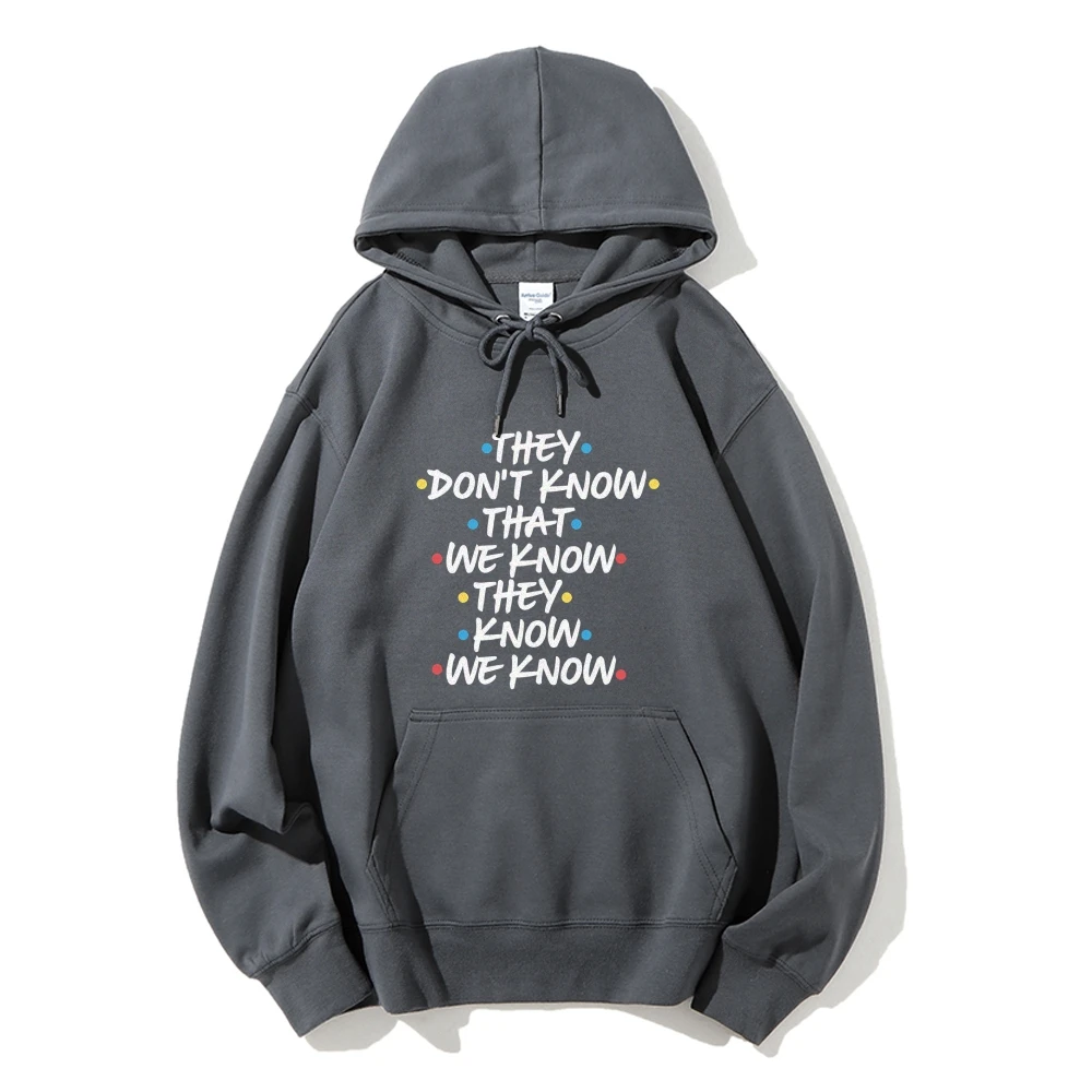 They Don't Know That We Know They Know We Know Hoodie, Phoebe Latter Top Chandler Funny Friends Women’s Autumn Winter Pullovers