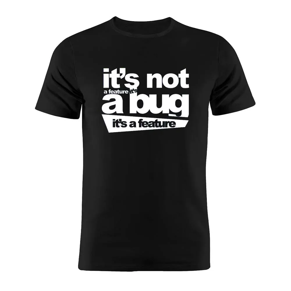 100% Cotton Unisex T Shirt It's Not A Bug It's A Feature Developer Joke Coder Programmer Web Developer Funny Geek Gift Tee