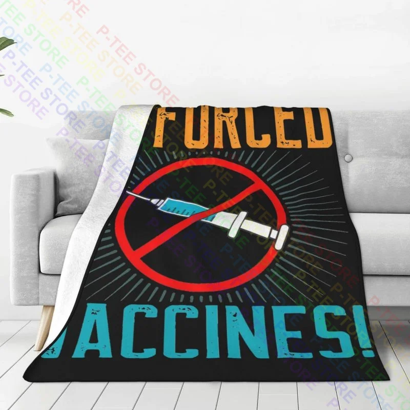 No Forced Vaccine Anti-Vax Vaccinated Funny Vaccine Blanket Sheet Sofa Bed Machine Washable