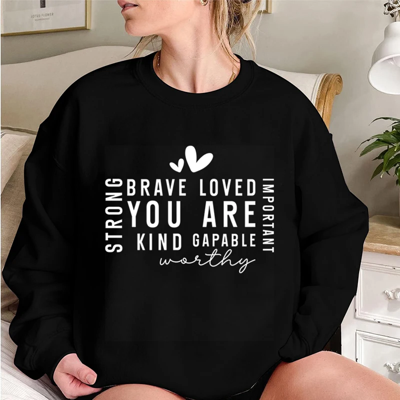 

Brave Loved You Are Kind Gapable Worthy Print Hoodeless Sweatshirts Women Casual Long-sleeved Loose Winter Autumn Pullovers Tops