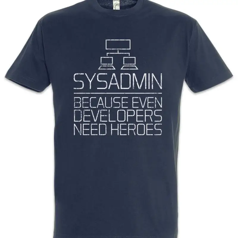 Sysadmin Because Even Developers Need Heroes T Shirt Admin Fun Geek Nerd