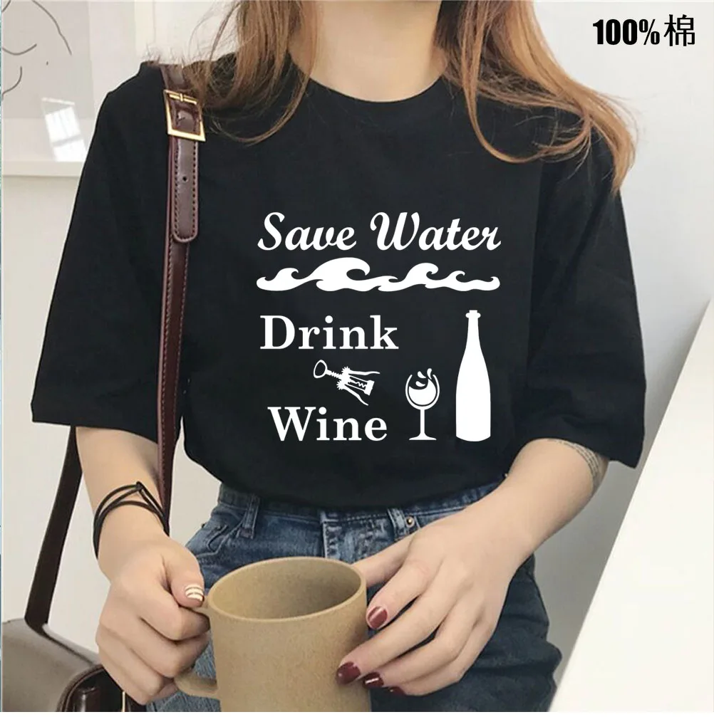 save water drink wine Print Women Tshirts Cotton Casual Funny t Shirt For Lady Yong Girl Top Tee 13 Colors