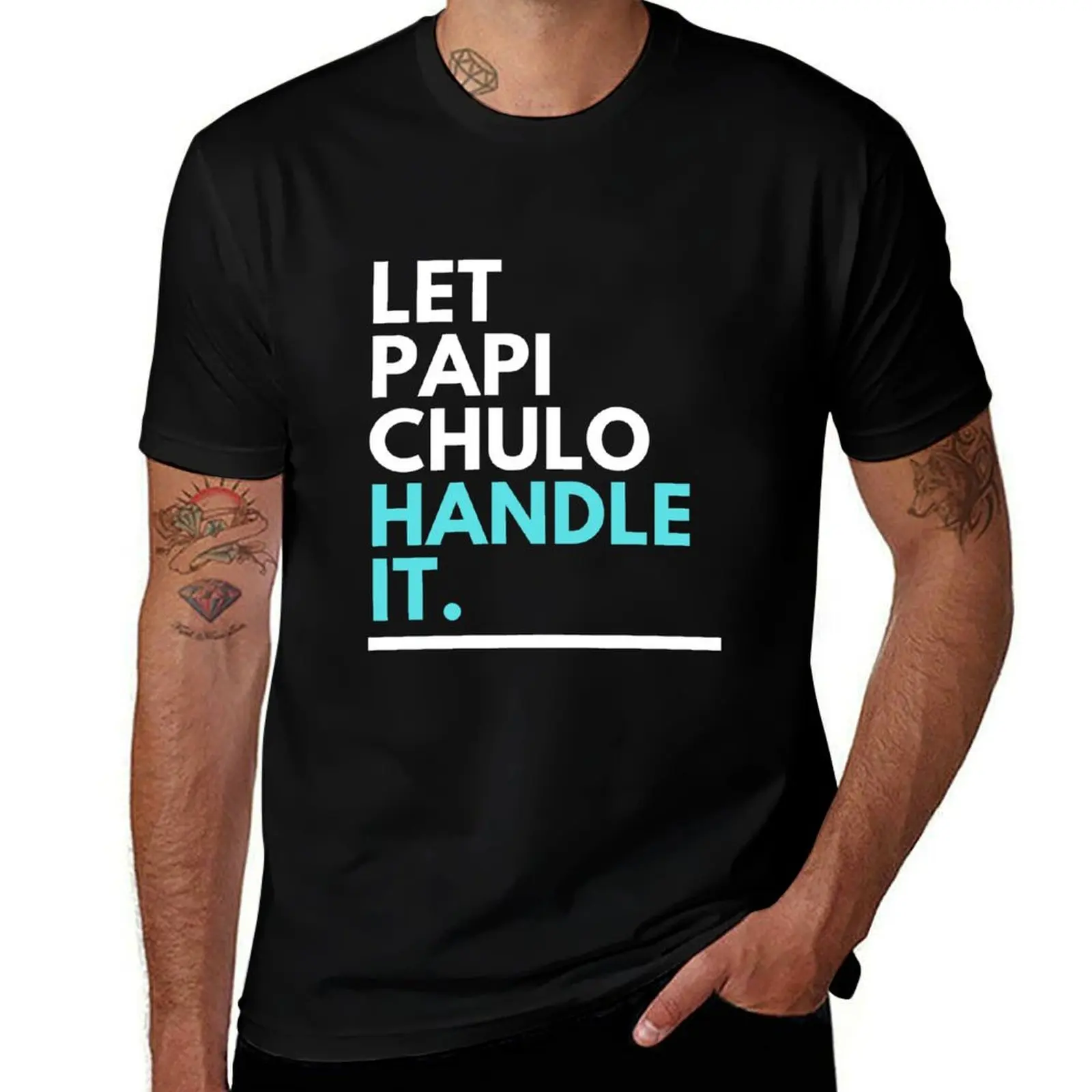 Let Papi Chulo Handle It T-Shirt Casual Loose Daily Wear T-Shirt