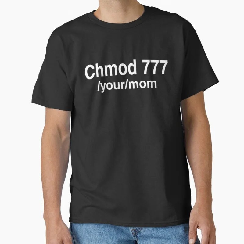 

chmod 777_your_mom Funny Linux sys admin engineer humor gift T-shirt for developer software programmer Large size Tops S-6XL