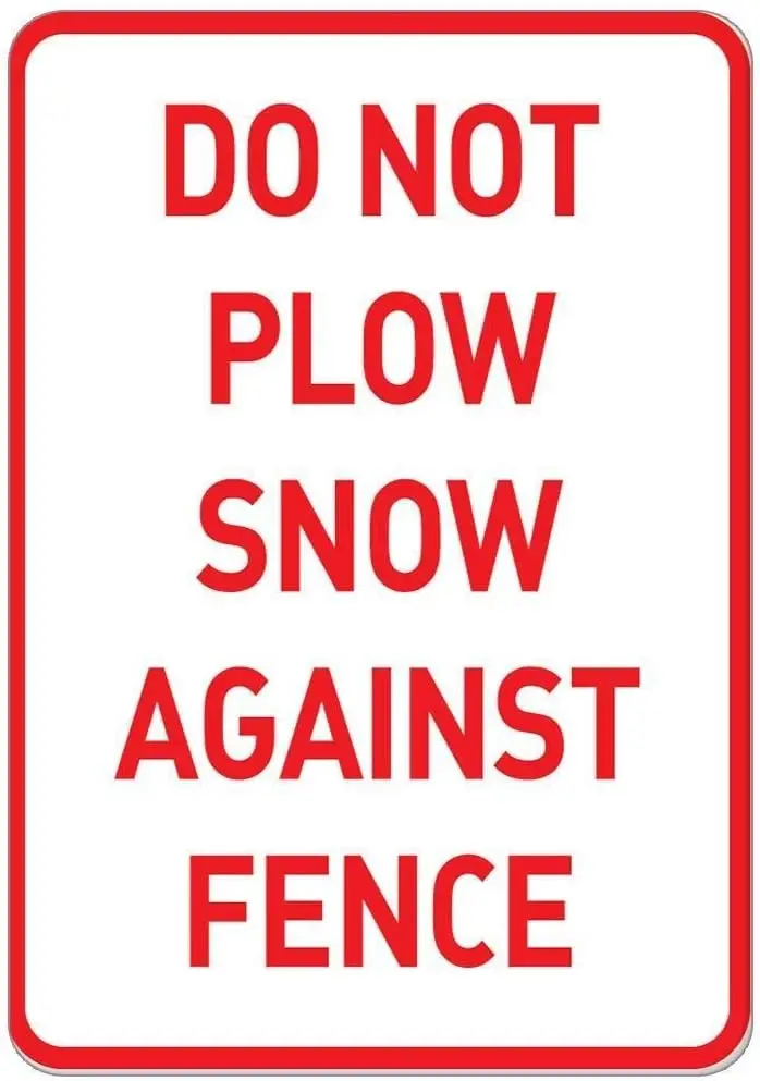 Warning Sign Do Not Plow Snow Against Fence Parking Sign Road Sign Business Sign  Tin Metal Tin Sign
