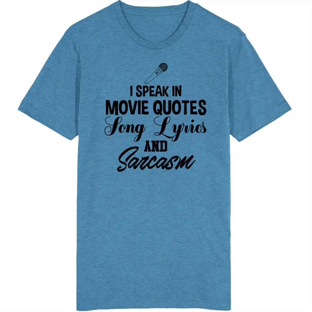 I Speak In Movie Quotes Song Lyrics And Sarcasm Funny T Shirt