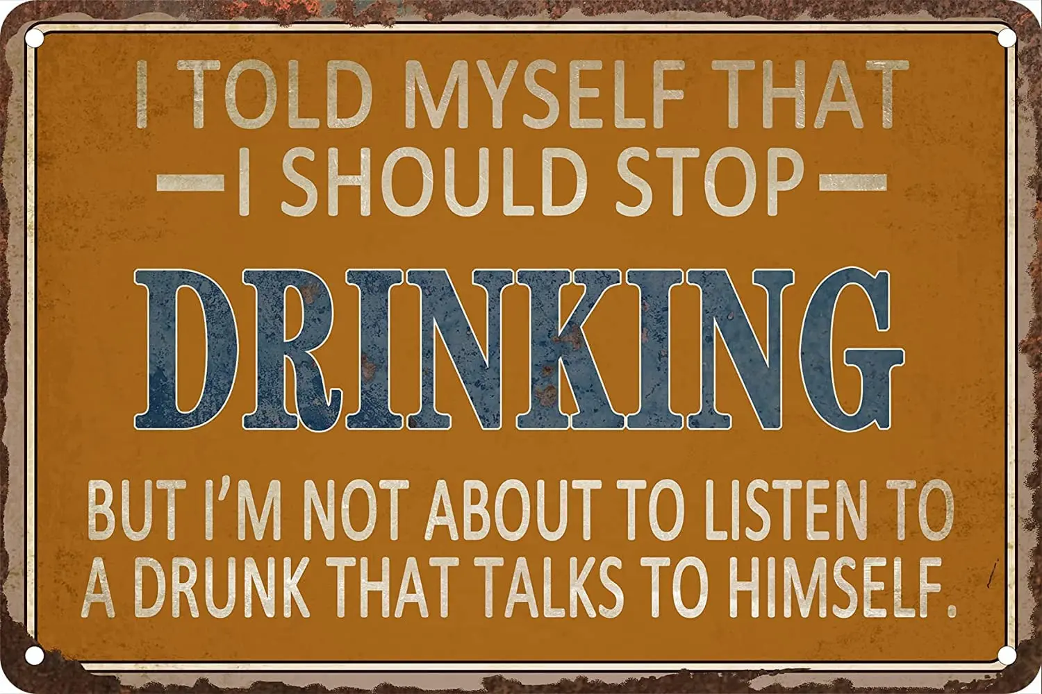 Funny Sarcasm Sign I Told Myself That I Should Stop Drinking Metal Tin Sign Home Bar Kitchen Wall Decor Art Poster Retro Vi sign