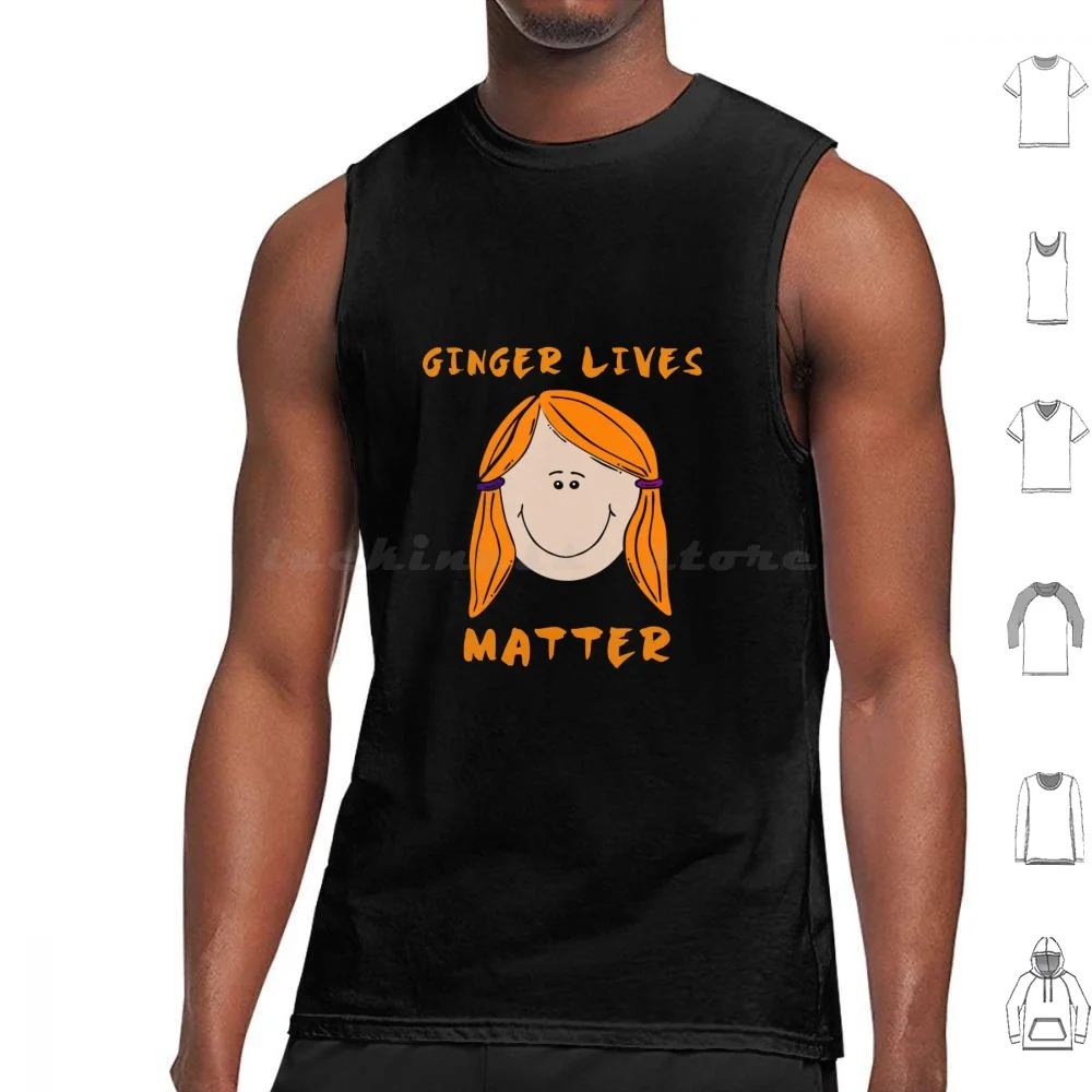 Ginger Lives Matter , Ginger And Proud Tank Tops Vest Sleeveless Ginger Lives Matter Ginger Ginge Funny Redhead Gingers